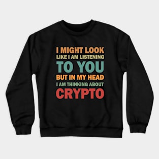 I am thinking about Crypto Crewneck Sweatshirt